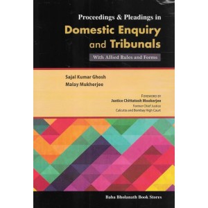 Baba Bholanath Book Store’s Proceeding & Pleading In Domestic Enquiry & Tribunals With Allied Rules And Forms by Sajal Kumar Ghosh, Malay Mukherjee